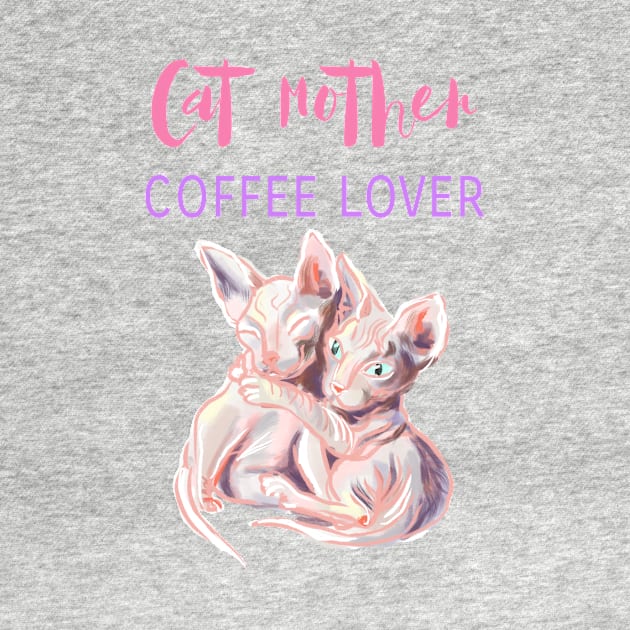 Cat mother coffee lover, sphynx cats t-shirt by Orangerinka